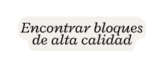 Encontrar bloques de alta calidad